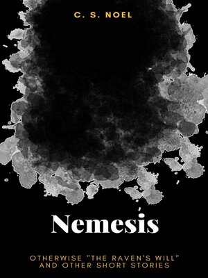 cover image of Nemesis: Otherwise "The Raven's Will" and Other Short Stories